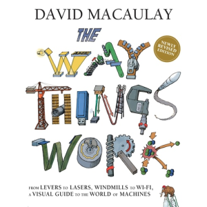 The Way Things Work: Newly Revised Edition